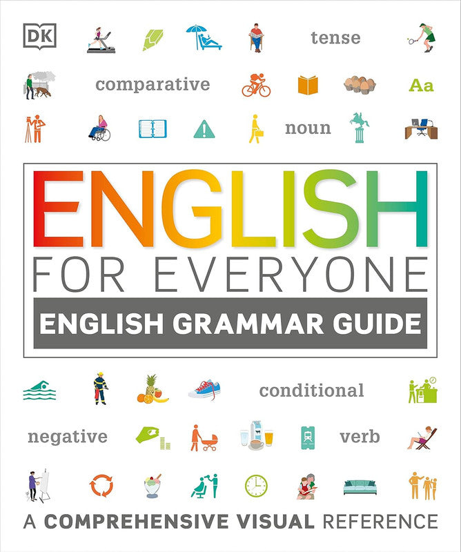 English for Everyone English Grammar Guide: A comprehensive visual reference (DK English for Everyone) Flexibound
