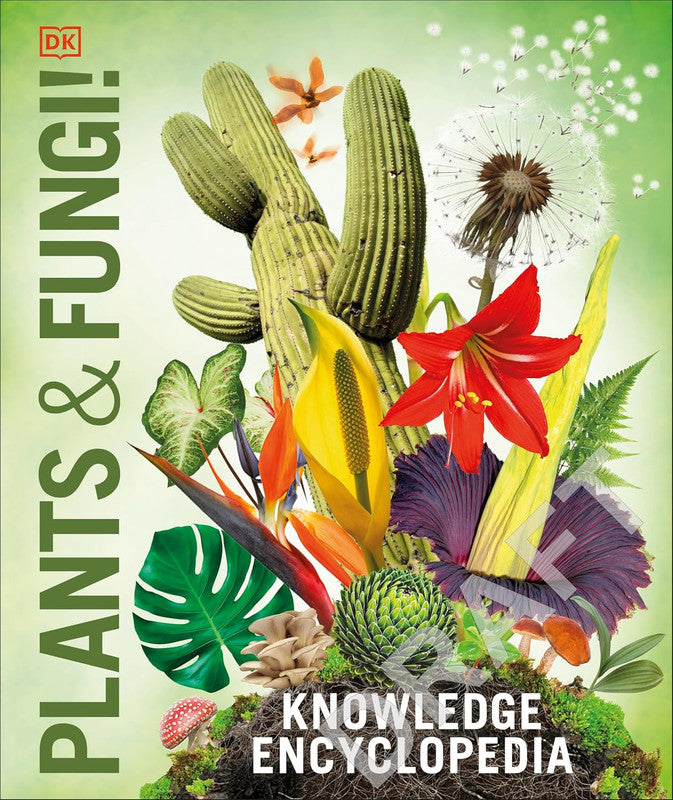 Knowledge Encyclopedia Plants and Fungi!: Our Growing World as You've Never Seen It Before (DK Knowledge Encyclopedias) Hardcover