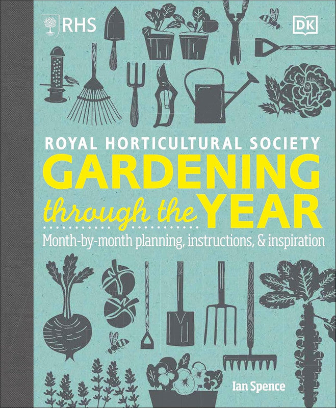 RHS Gardening Through the Year: New Edition - Month-by-month Planning Instructions and Inspiration Hardcover