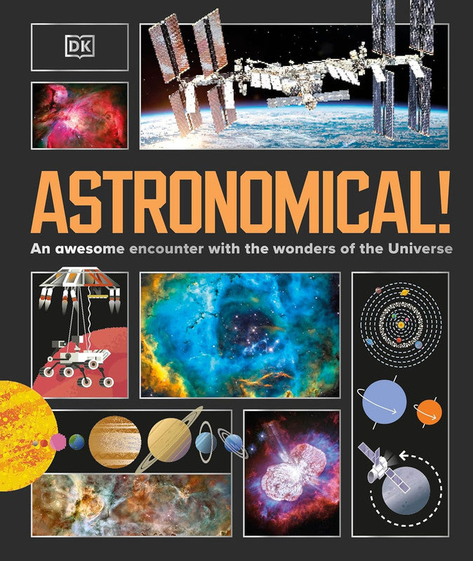 Astronomical!: An Awesome Encounter with the Wonders of the Universe