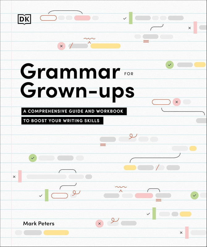 Grammar for Grown-Ups: A Comprehensive Guide and Workbook to Boost Your Writing Skills Flexibound