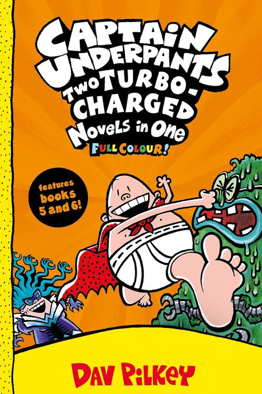 Captain Underpants: Captain Underpants: Two Turbo-Charged Novels in One (full colour bind-up edition, books 5&6)