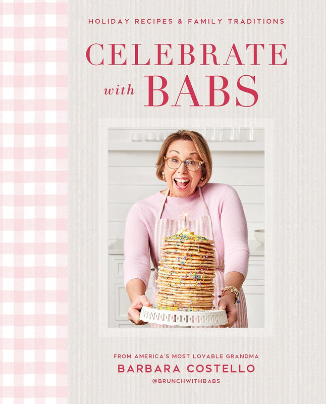 Celebrate with Babs
Holiday Recipes & Family Traditions