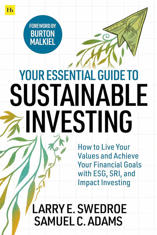Your Essential Guide to Sustainable Investing: How to live your values and achieve your financial goals with ESG, SRI, and Impact Investing Paperback