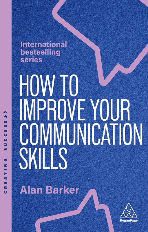 How to Improve Your Communication Skills: How to Build Trust, Be Heard and Communicate With Confidence: 173 (Creating Success) 7th Edition