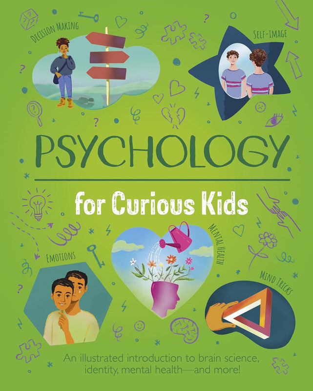 Psychology for Curious Kids: An illustrated introduction to brain science, identity, mental health, and more! Hardcover