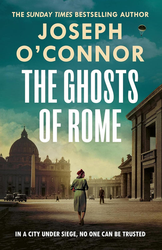 The Ghosts Of Rome: A story of wartime heroism from the Sunday Times bestselling author