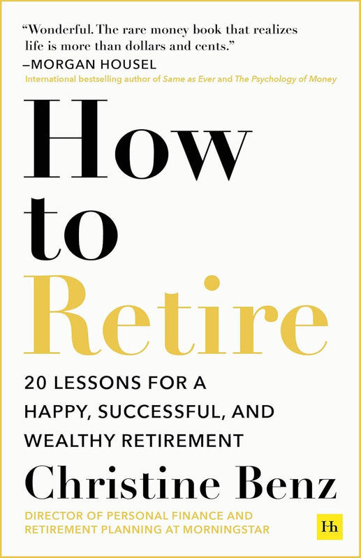 How to Retire: 20 lessons for a happy, successful, and wealthy retirement Paperback