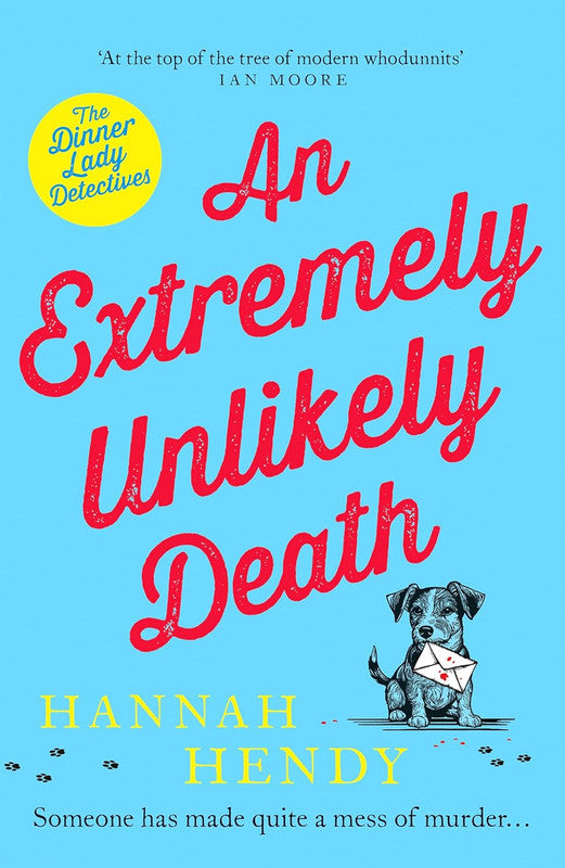 An Extremely Unlikely Death: 'At the top of the tree of modern whodunnits' Ian Moore (The Dinner Lady Detectives, 6)