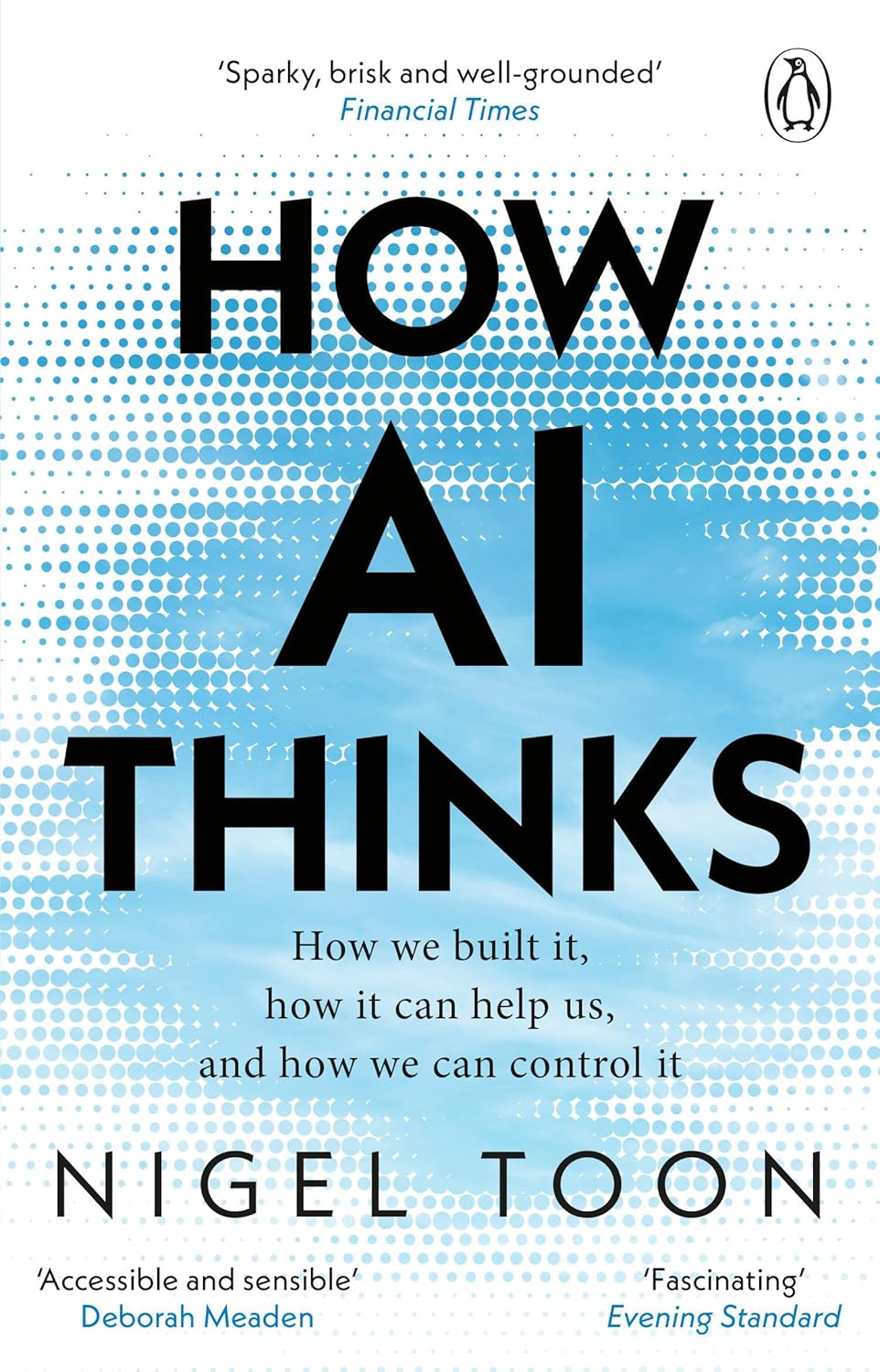 How AI Thinks: How we built it, how it can help us, and how we can control it Paperback