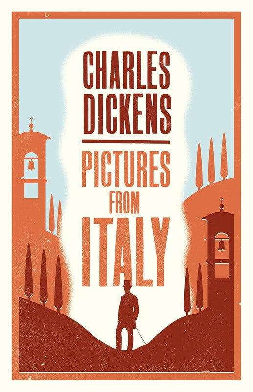 Pictures from Italy (Alma Classics): Charles Dickens: Annotated Edition