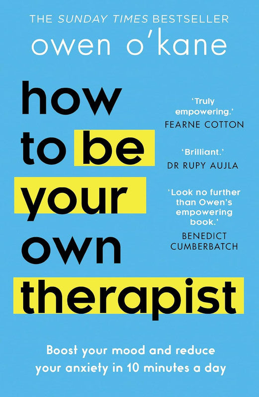 HOW TO BE YOUR OWN THERAPIST: Boost your mood and reduce your anxiety in 10 minutes a day