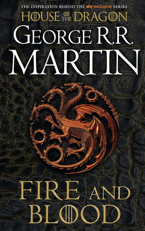 FIRE AND BLOOD: The inspiration for HBO and Sky TV series HOUSE OF THE DRAGON from the internationally bestselling creator of GAME OF THRONES Paperback