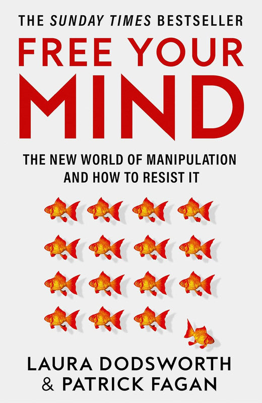 FREE YOUR MIND: The new world of manipulation and how to resist it