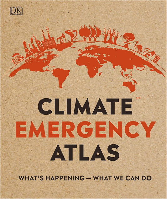 Climate Emergency Atlas: What's Happening - What We Can Do