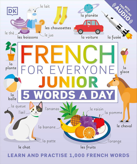 French for Everyone Junior 5 Words a Day: Learn and Practise 1,000 French Words Flexibound