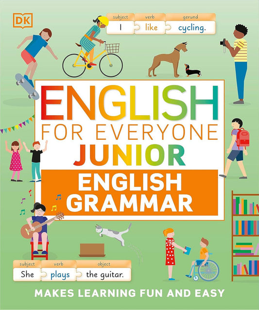 English for Everyone Junior English Grammar: A Simple Visual Guide to English: Makes Learning Fun and Easy (DK English for Everyone Junior) Flexibound