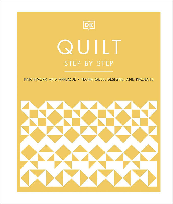 Quilt Step by Step: Patchwork and Appliqu��, Techniques, Designs, and Pro