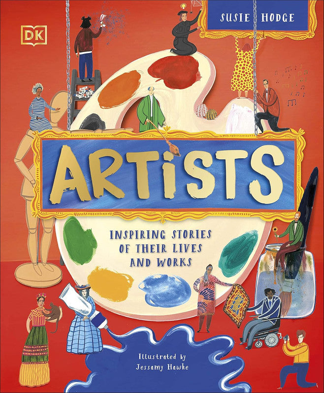 Artists: Inspiring Stories of the World's Most Creative Minds (DK Explorers) Hardcover