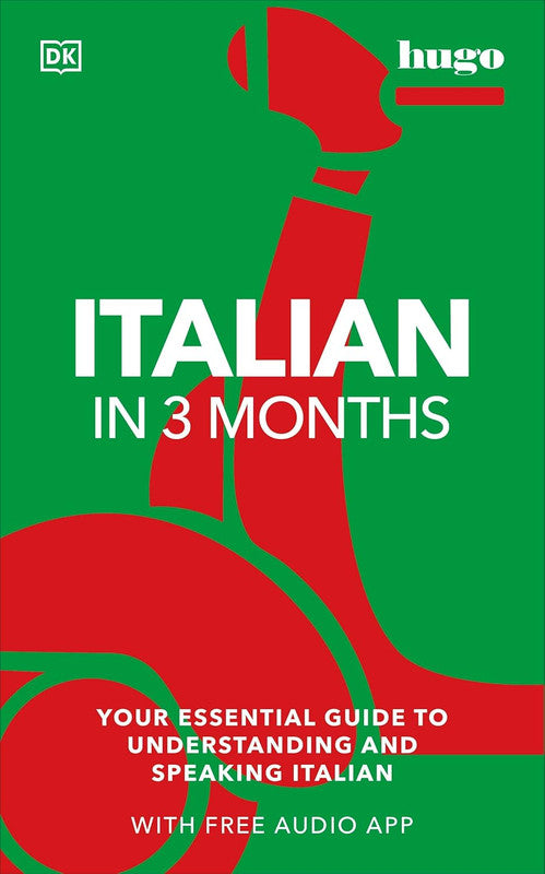 Italian in 3 Months with Free Audio App: Your Essential Guide to Understanding and Speaking Italian (Hugo in 3 Months)