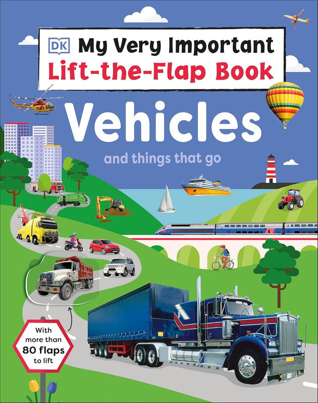 My Very Important Lift-the-Flap Book: Vehicles and Things That Go: With More Than 80 Flaps to Lift (My Very Important Encyclopedias)