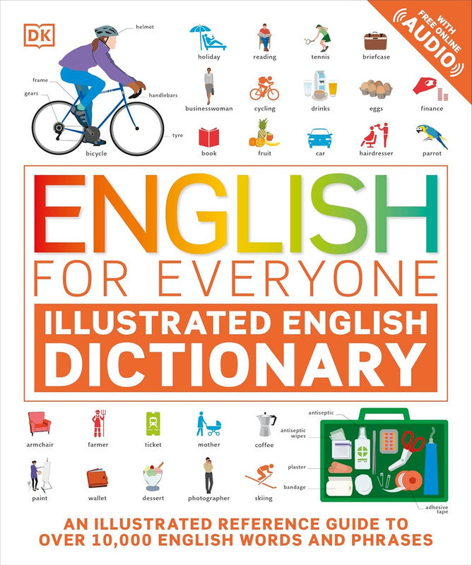 English for Everyone Illustrated English Dictionary with Free Online Audio: An Illustrated Reference Guide to Over 10,000 English Words and Phrases Flexibound