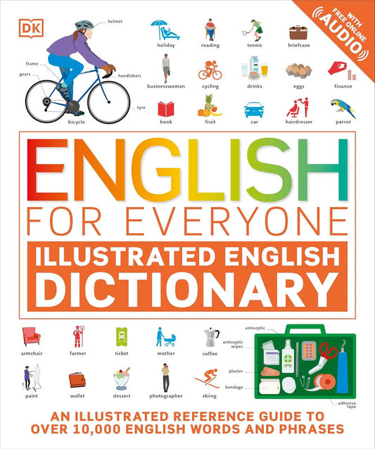 English for Everyone Illustrated English Dictionary with Free Online Audio: An Illustrated Reference Guide to Over 10,000 English Words and Phrases Flexibound
