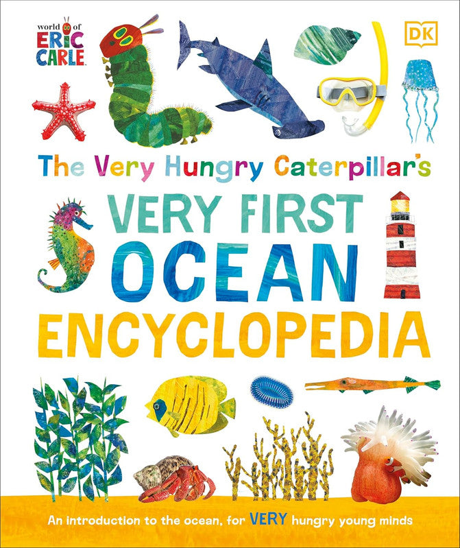 The Very Hungry Caterpillar's Very First Ocean Encyclopedia: An Introduction to the Ocean, for Very Hungry Young Minds (The Very Hungry Caterpillar Encyclopedias)