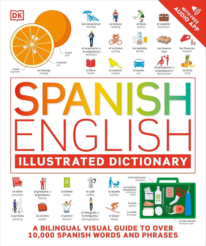 Spanish English Illustrated Dictionary: A Bilingual Visual Guide to Over 10,000 Spanish Words and Phrases Flexibound