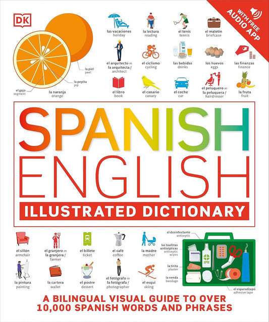 Spanish English Illustrated Dictionary: A Bilingual Visual Guide to Over 10,000 Spanish Words and Phrases Flexibound