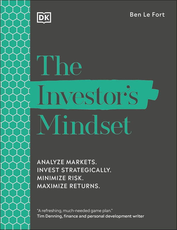 The Investor's Mindset: Analyse Markets, Invest Strategically, Minimise Risk, Maximise Returns