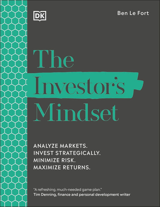 The Investor's Mindset: Analyse Markets, Invest Strategically, Minimise Risk, Maximise Returns