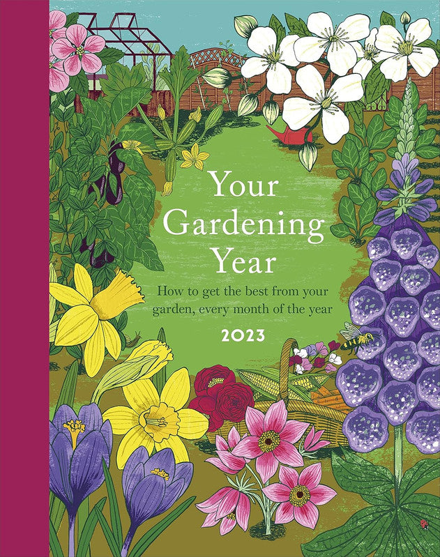 Your Gardening Year 2023: A Monthly Shortcut to Help You Get the Most from Your Garden