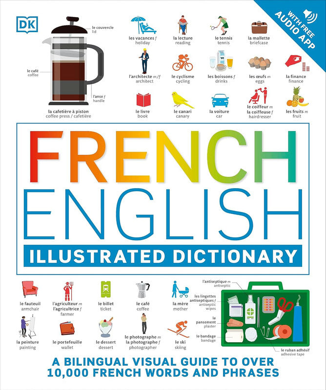 French English Illustrated Dictionary: A Bilingual Visual Guide to Over 10,000 French Words and Phrases Flexibound