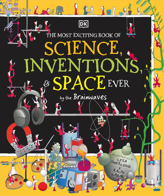 The Most Exciting Book of Science, Inventions, and Space Ever by the Brainwaves (DK Brainwaves)