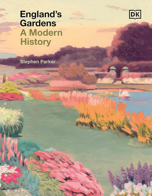 England's Gardens: A Modern History
