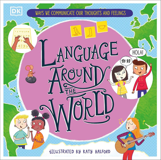 Language Around the World: Ways we Communicate our Thoughts and Feelings (DK Around the World, 1) Hardcover
