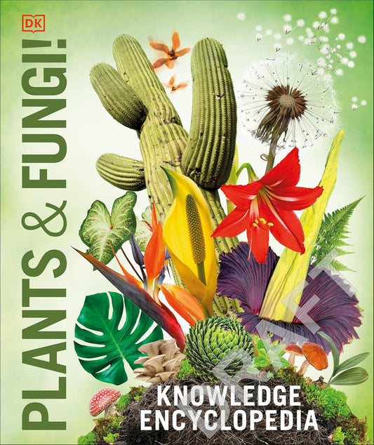 Knowledge Encyclopedia Plants and Fungi!: Our Growing World as You've Never Seen It Before (DK Knowledge Encyclopedias) Hardcover