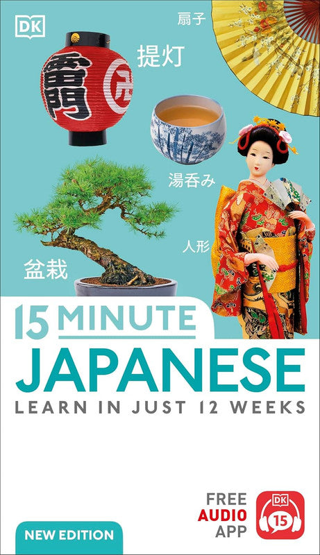 15 Minute Japanese: Learn in Just 12 Weeks (DK 15-Minute Language Learning)