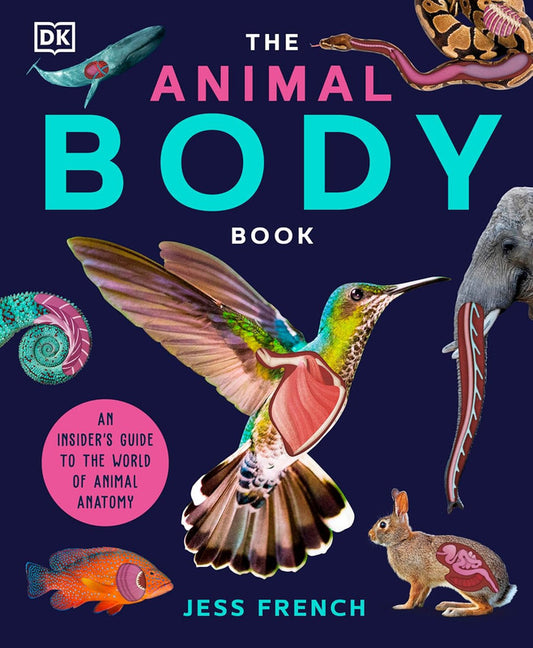 The Animal Body Book: An Insider's Guide to the World of Animal Anatomy