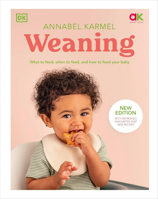 Weaning: New Edition - What to Feed, When to Feed, and How to Feed Your Baby