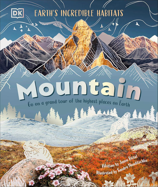 Mountain: Go On a Grand Tour of the Highest Places on Earth (Earth's Incredible Habitats)