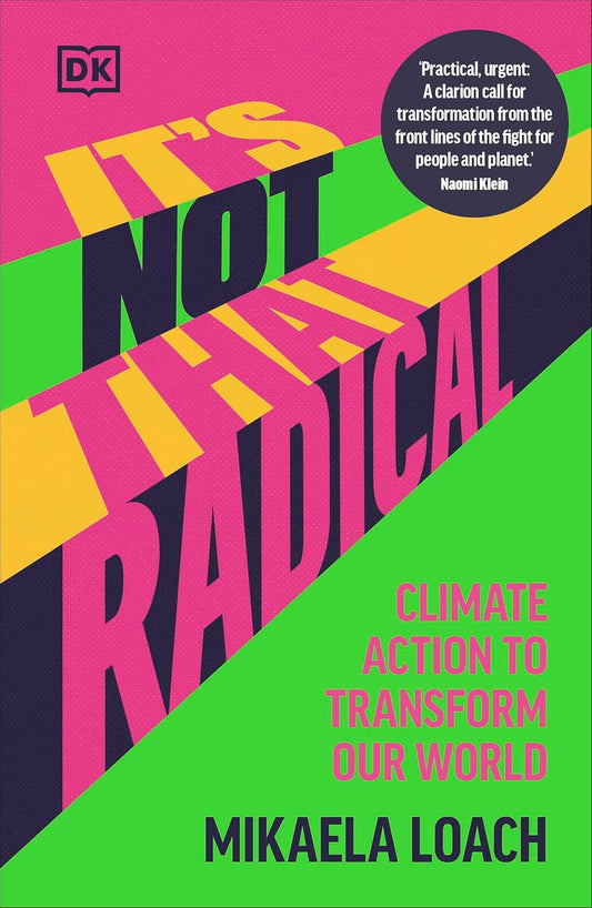 It's Not That Radical: Climate Action to Transform Our World