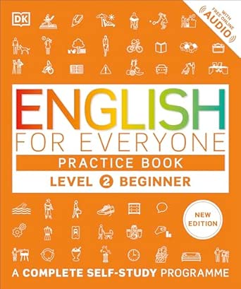 English for Everyone Practice Book Level 2 Beginner: A Complete Self-Study Programme (DK English for Everyone) Paperback