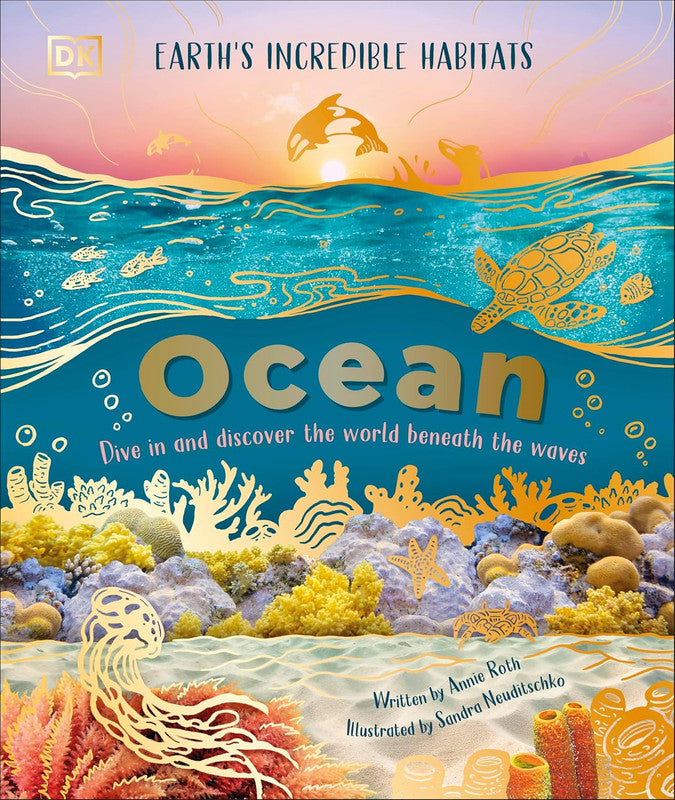 Ocean: Dive in and Discover the World Beneath the Waves (Earth's Incredible Habitats)