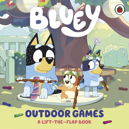 Bluey: Outdoor Games: A Lift-the-Flap Book Board book
