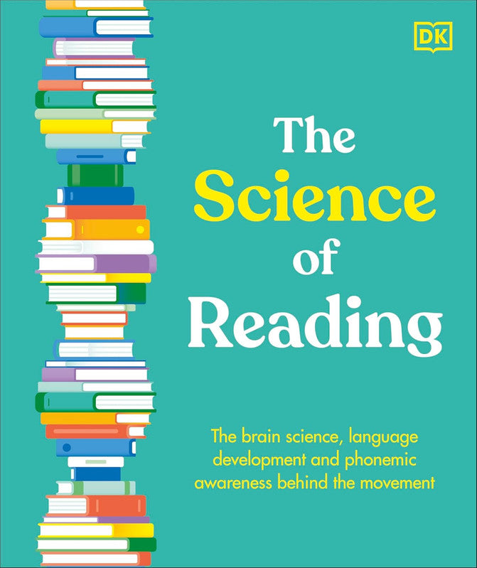The Science of Reading: The Brain Science, Language Development, and Phonemic Awareness Behind Literacy (DK Science of) Hardcover