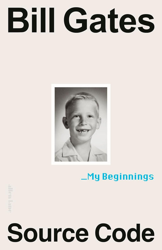 Source Code: My Beginnings
Bill Gates