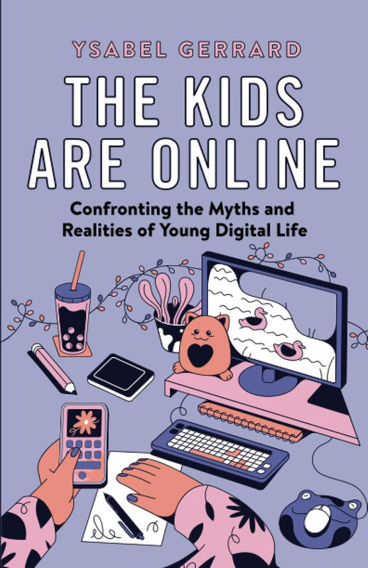 The kids are online: confronting the myths and realities of young digital life