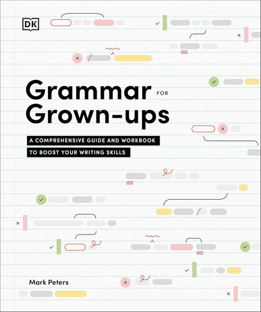 Grammar for Grown-Ups: A Comprehensive Guide and Workbook to Boost Your Writing Skills Flexibound